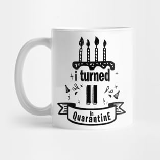 I TURNED 11 IN QUARANTINE Mug